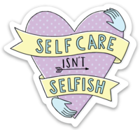 Self Care Isn't Selfish Sticker