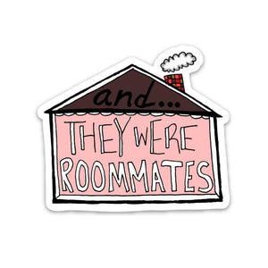 and... they were roommates