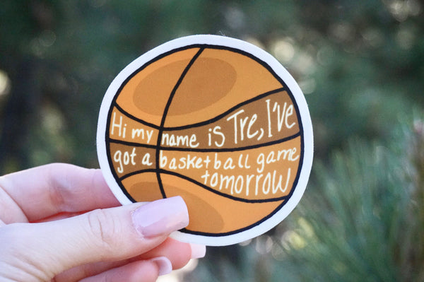 hi my name is Tre, I've got a basketball game tomorrow