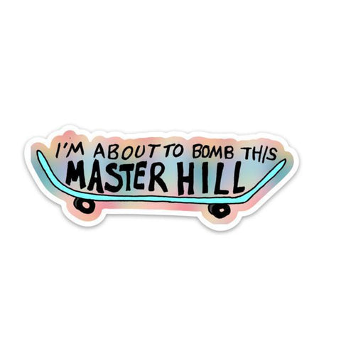 i'm about to bomb this master hill